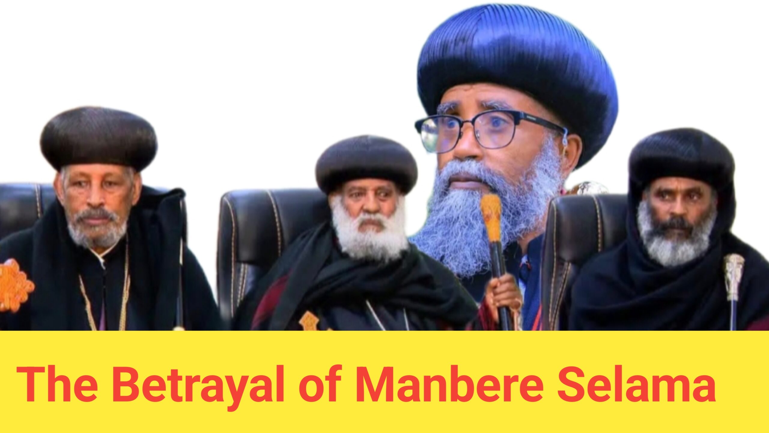 The Betrayal of Manbere Selama: How Tigray’s Orthodox Church Leaders Abandoned Their Moral Duty